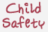 CHILD SAFETY